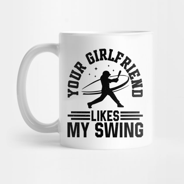 Your Girlfriend Likes My Swing Funny Baseball by RiseInspired